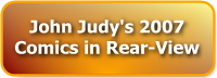 John Judy's 2007 Comics in Rear-View