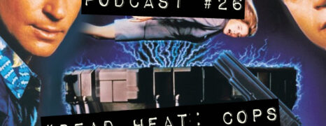 Podcast #26 “Dead Heat: Cops With Issues”