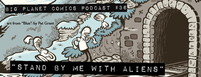 Podcast #36 “Stand By Me With Aliens”