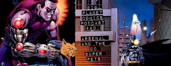 Podcast #40 “Arsenal and the DC Super Pets”