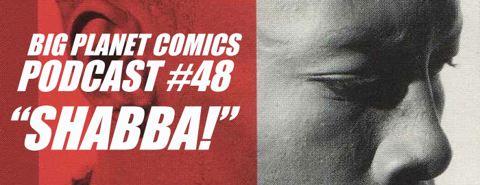 Podcast #48 “Shabba!”