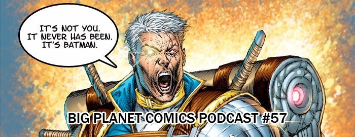 Podcast #57 “It’s Batman.”