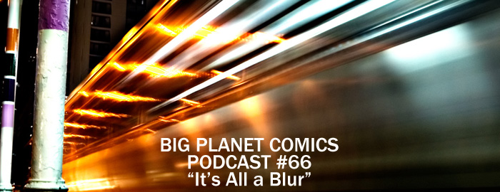 Podcast #66 “It’s All a Blur”