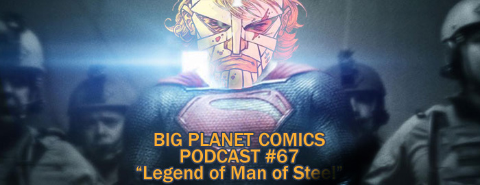 Podcast #67 “Legend of Man of Steel”